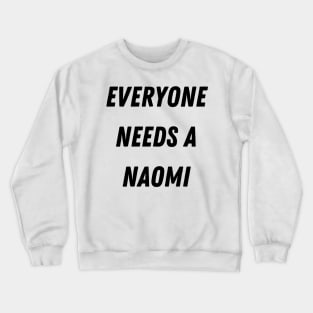 Naomi Name Design Everyone Needs A Naomi Crewneck Sweatshirt